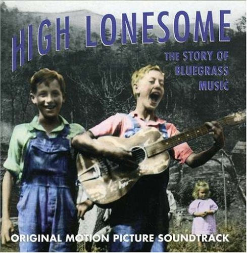 Various : High Lonesome: The Story Of Bluegrass Music (Original Motion Picture Soundtrack) (CD, Album, Comp)