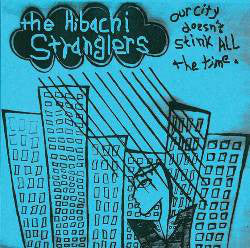 The Hibachi Stranglers : Our City Doesn't Stink All The Time (7", Red)
