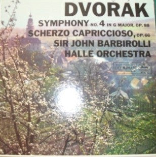 Antonín Dvořák, Sir John Barbirolli Conducting The Hallé Orchestra : Symphony No. 4 In G Major, Op. 88 Scherzo Capriccioso, Op. 66 (LP, Album, Mono)