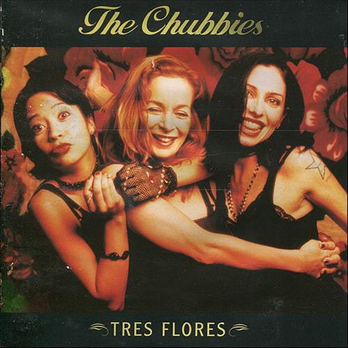 The Chubbies : Tres Flores (CD, Album)