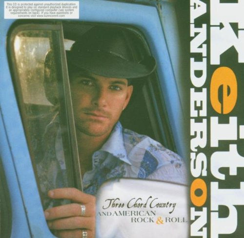 Keith Anderson (5) : Three Chord Country And American Rock & Roll (CD, Album, Enh)
