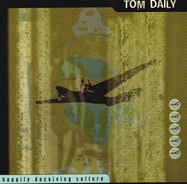 Tom Daily : Happily Deceiving Culture (CD, Album)