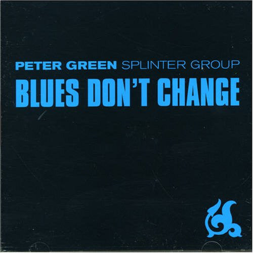 Peter Green Splinter Group : Blues Don't Change (CD, Album, RE)