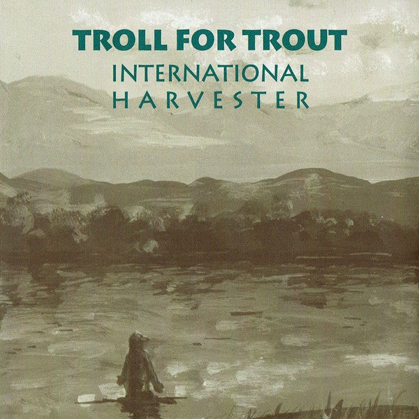 Troll For Trout : International Harvester (CD, Album)