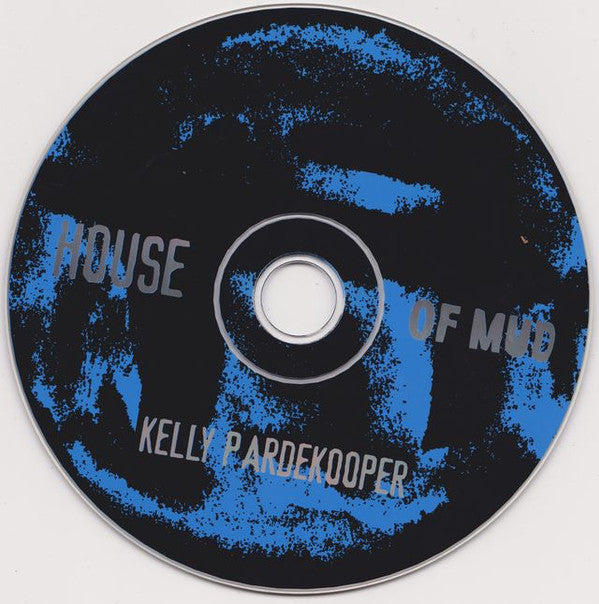 Kelly Pardekooper : House Of Mud (CD, Album)