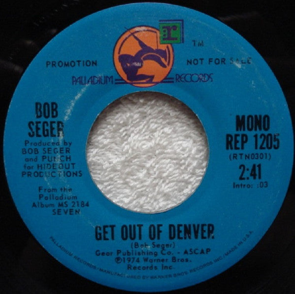 Bob Seger : Get Out Of Denver  (7", Single, Mono, Promo)