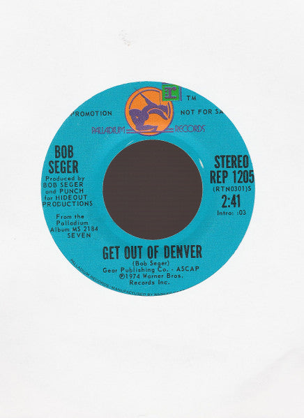 Bob Seger : Get Out Of Denver  (7", Single, Mono, Promo)