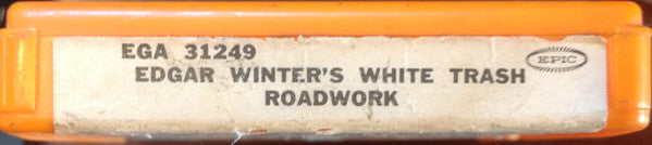 Edgar Winter's White Trash : Roadwork (8-Trk, Album)