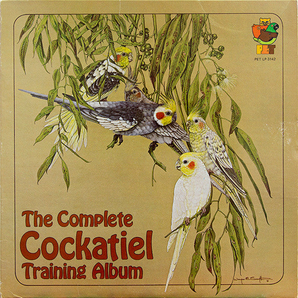 Unknown Artist : The Complete Cockatiel Training Album (LP, Album)