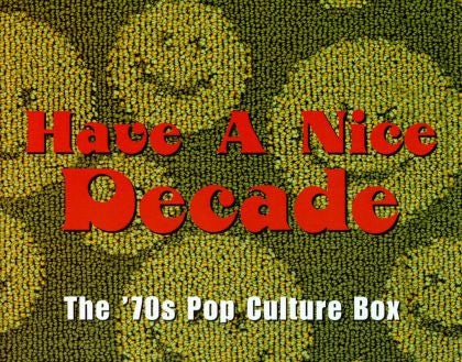 Various : Have A Nice Decade - The '70s Pop Culture Box (7xCD, Comp, RM + Box, Ltd)