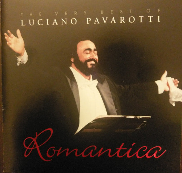 Luciano Pavarotti : Romantica The Very Best Of Luciano Pavarotti  (CD, Album, Comp)