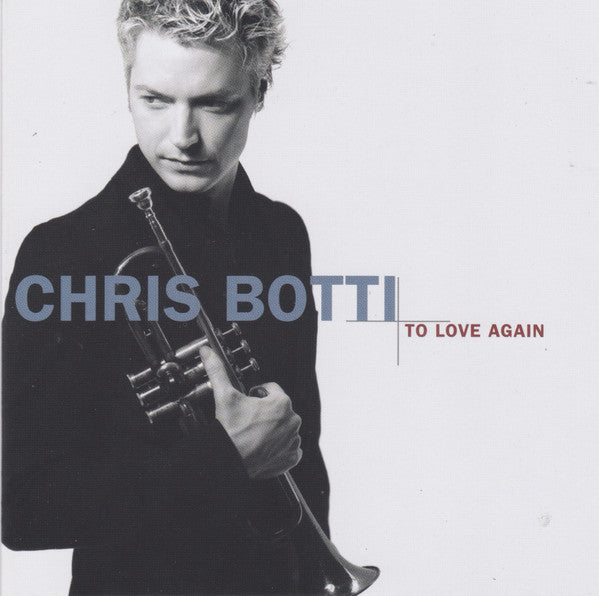 Chris Botti : To Love Again (The Duets) (CD, Album, Copy Prot., Enh)