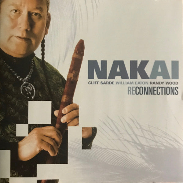 R. Carlos Nakai, Cliff Sarde, William Eaton (2), Randy Wood (6) : Reconnections (CD, Album)