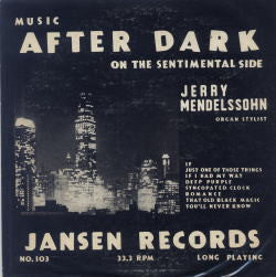Jerry Mendelssohn : Music After Dark On The Sentimental Side (10")