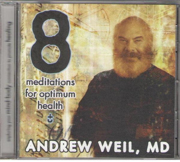 Andrew Weil : 8 Meditations For Optimal Health (CD, Album)