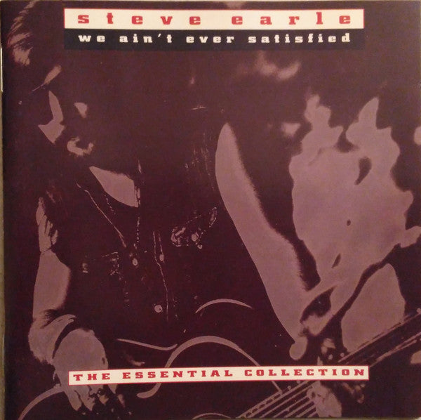 Steve Earle : We Ain’t Ever Satisfied (The Essential Collection) (CD, Comp)