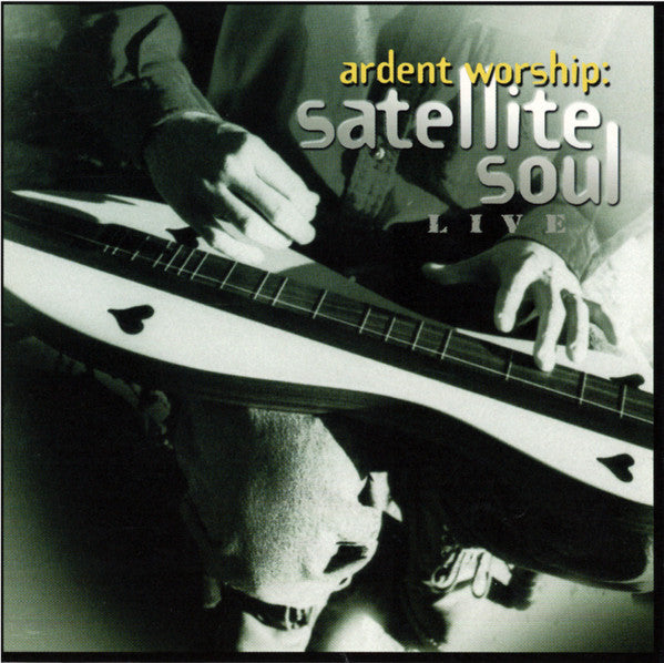 Satellite Soul : Ardent Worship: Satellite Soul Live (CD)
