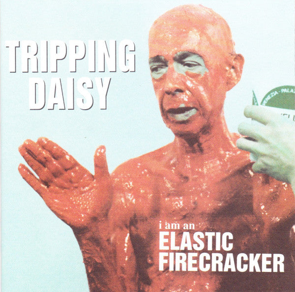 Tripping Daisy : I Am An Elastic Firecracker (CD, Album)
