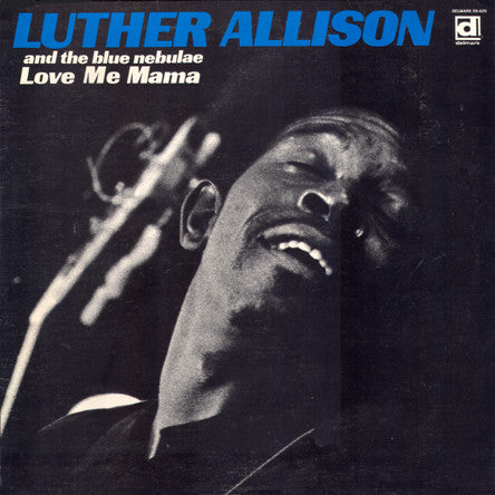 Luther Allison And The Blue Nebulae : Love Me Mama (LP, Album, RE)