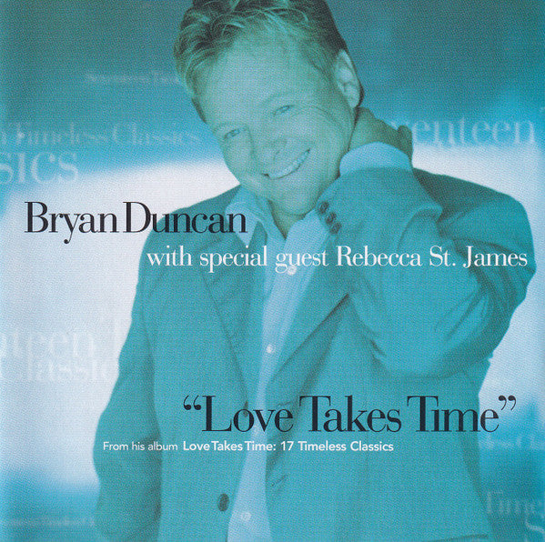 Bryan Duncan With Special Guest Rebecca St. James : Love Takes Time (CD, Single, Promo)
