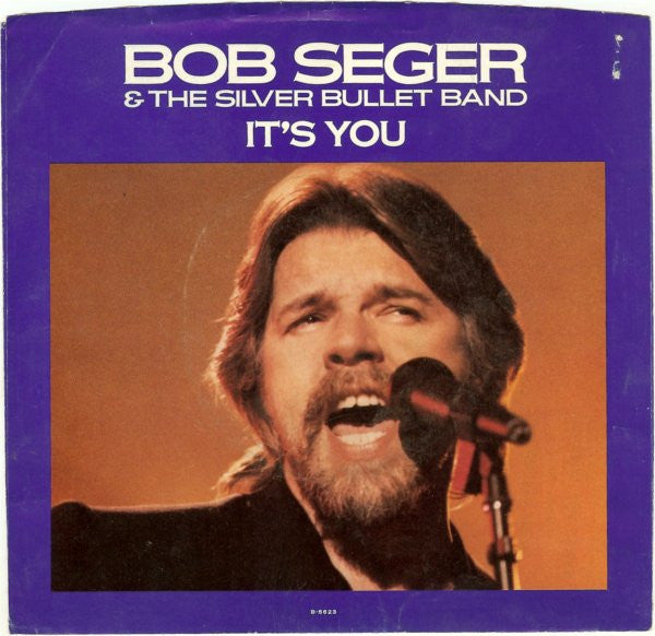 Bob Seger And The Silver Bullet Band : It's You (7", Single)