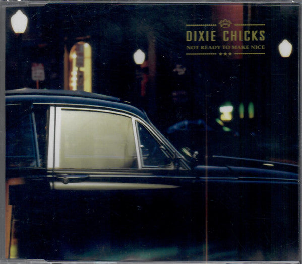 Dixie Chicks : Not Ready To Make Nice (CDr, Single, Promo)