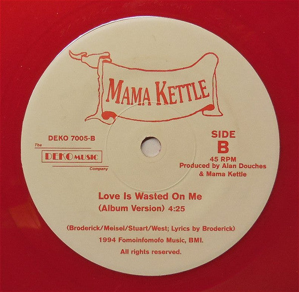 Mama Kettle : Love Is Wasted On Me (7", Single, Red)