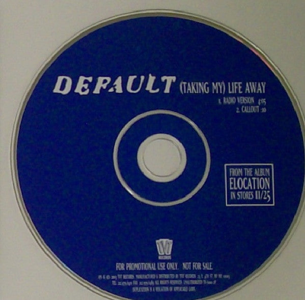 Default (4) : (Taking My) Life Away (CD, Single, Promo)