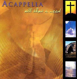 Acappella : All That I Need (CD, Album)