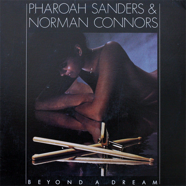 Pharoah Sanders & Norman Connors : Beyond A Dream (LP, Album)