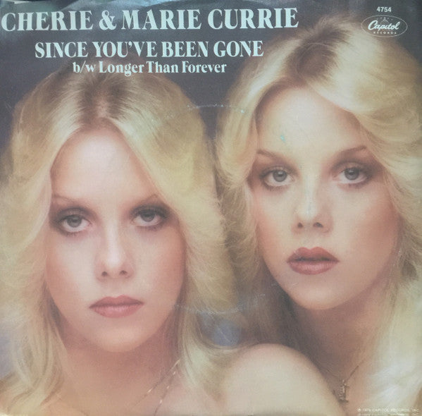 Cherie & Marie Currie : Since You've Been Gone / Longer Than Forever (7", Single, Los)