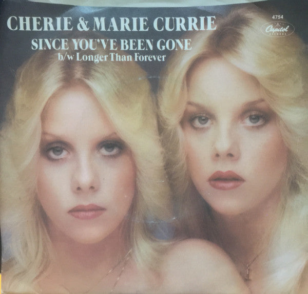Cherie & Marie Currie : Since You've Been Gone / Longer Than Forever (7", Single, Los)