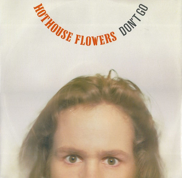 Hothouse Flowers : Don't Go (12")