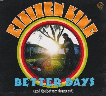 Citizen King : Better Days (And The Bottom Drops Out) (CD, Single, Promo)