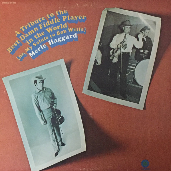 Merle Haggard : A Tribute To The Best Damn Fiddle Player In The World: Or, My Salute To Bob Wills (LP, Album, RE)