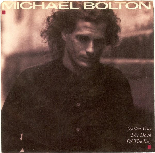 Michael Bolton : (Sittin' On) The Dock Of The Bay (7", Single, Styrene, Car)