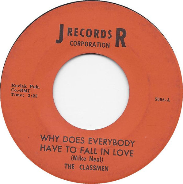 The Classmen (3) : Why Does Everybody Have To Fall In Love / Why Did You Put Me On (7", Single)