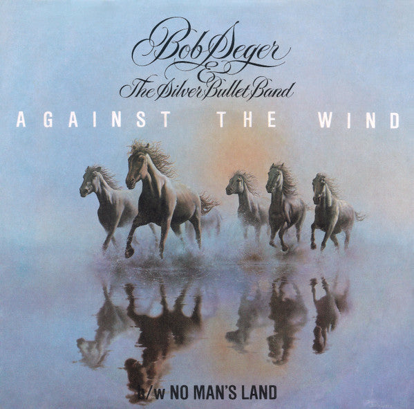 Bob Seger And The Silver Bullet Band : Against The Wind (7", Single, Win)