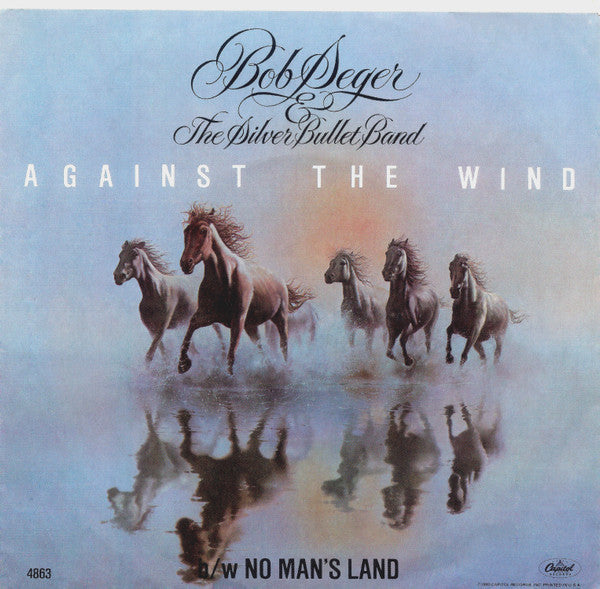 Bob Seger And The Silver Bullet Band : Against The Wind (7", Single, Win)