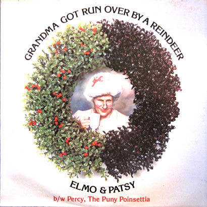 Elmo And Patsy : Grandma Got Run Over By A Reindeer / Percy, The Puny Poinsettia (7", Single, RE, Styrene, Pit)