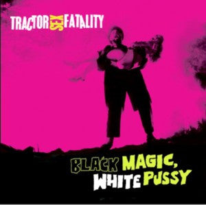 Tractor Sex Fatality : Black Magic White Pussy (LP, Album)