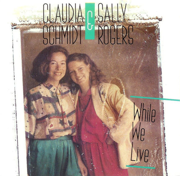 Claudia Schmidt & Sally Rogers : While We Live (CD, Album)