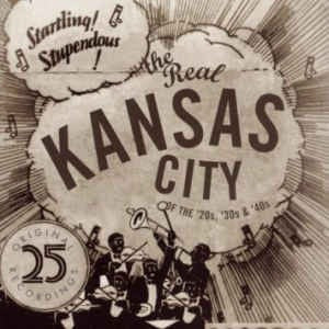 Various : The Real Kansas City Of The '20s, '30s & '40s (CD, Comp, Mono)