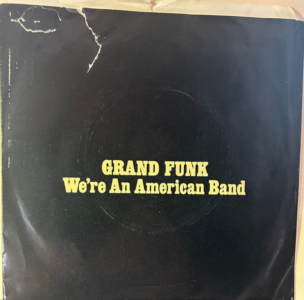 Grand Funk Railroad : We're An American Band (7", Single, Yel)