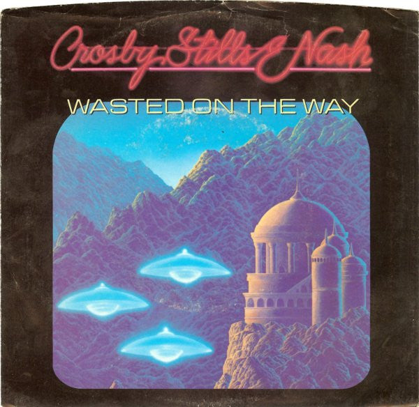 Crosby, Stills & Nash : Wasted On The Way (7", Single, Spe)