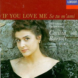 Cecilia Bartoli, György Fischer : If You Love Me = Se Tu M'ami (18th-century Italian Songs) (CD, Album, RE)