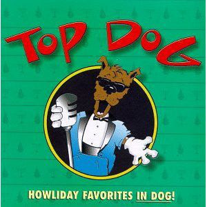 Top Dog (5) : Howliday Favorites In Dog! (CD, Album)