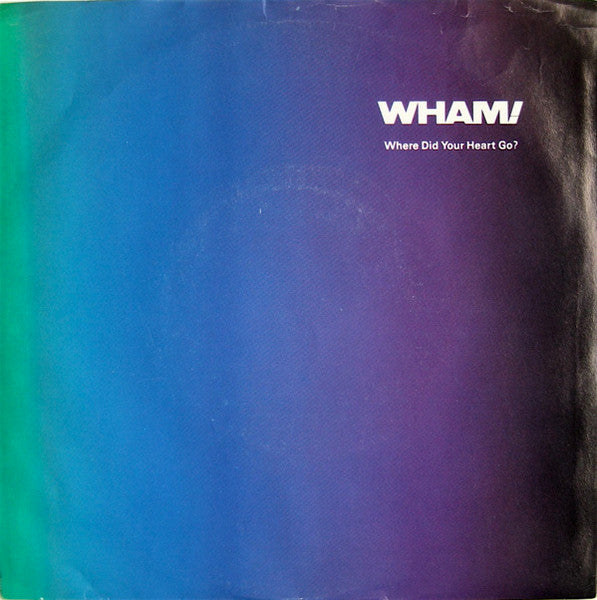 Wham! : Where Did Your Heart Go? (7", Styrene, Pit)