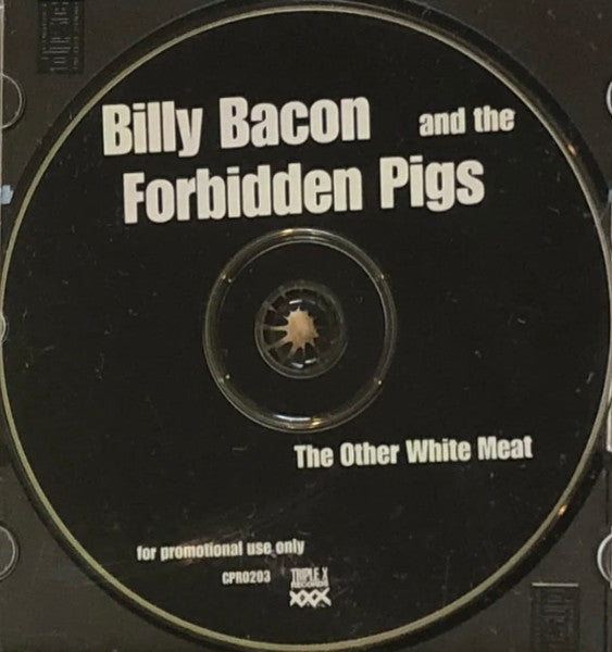 Billy Bacon & The Forbidden Pigs : The Other White Meat (CD, Promo)