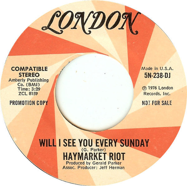 Haymarket Riot (4) : I Believe In You / Will I See You Every Sunday (7", Promo)